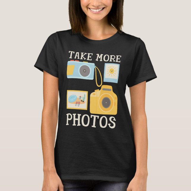 Photographer Camera Quote Take More Photos Beach P T-Shirt (Front)
