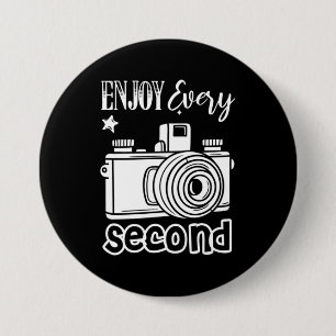 Photographer Enjoy Every Second 3 Inch Round Button