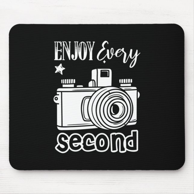 Photographer Enjoy Every Second Mouse Pad (Front)