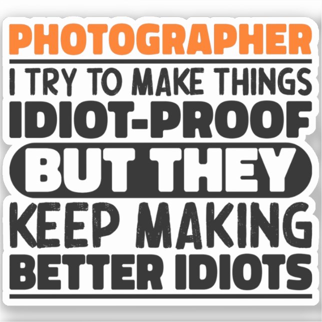 Photographer I Try To Make Things Funny Sayings  (Front)