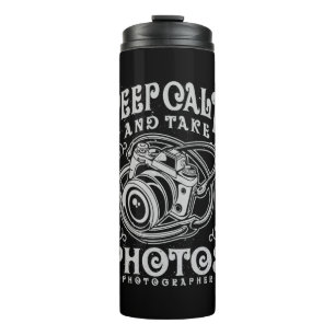 Photographer Keep Calm And Take Photos Thermal Tumbler