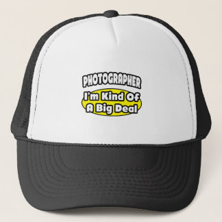 Photographer = Kind of a Big Deal Trucker Hat