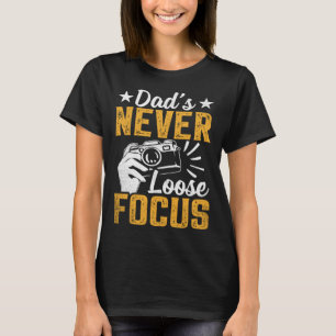 Photographer Photo Photography Dad's Never Loose F T-Shirt