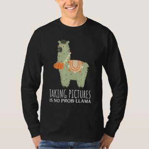 Photographer Taking Pictures Is No Prob-Llama Phot T-Shirt