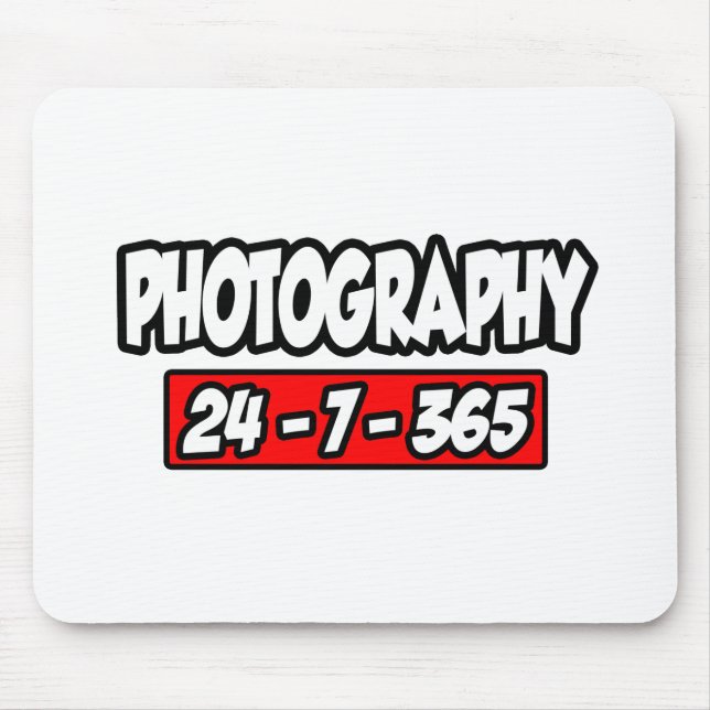 Photography 24-7-365 mouse pad (Front)