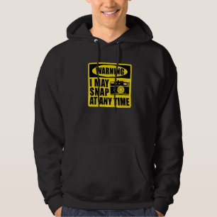 Photography Camera Lens Warningi May Snap At Any T Hoodie
