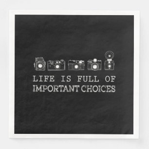 Photography Gift-Life Is Full Of Important Choices Napkin