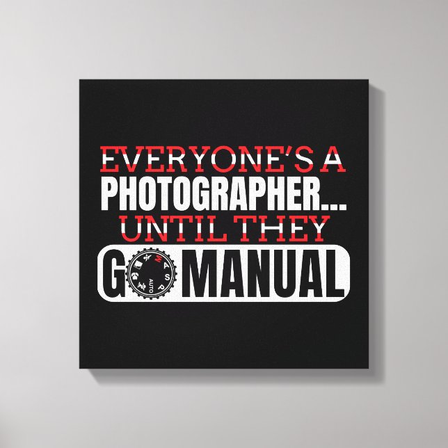 Photography - Go Manual Camera Settings Quote Canvas Print (Front)