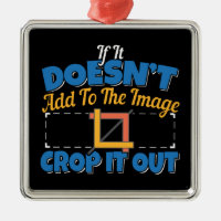 Photography Image Editing - Crop It Out Quote