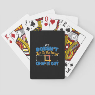 Photography Image Editing - Crop It Out Quote Playing Cards