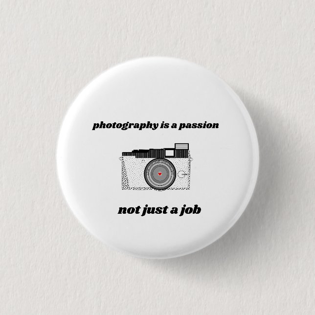 Photography is A Passion Not Just a Job 1 Inch Round Button (Front)