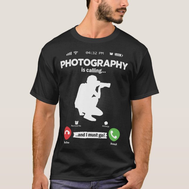 Photography Is Calling I Must Go Camera Hobby Phot T-Shirt (Front)