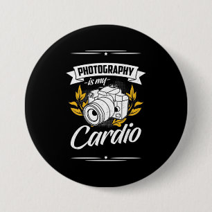 Photography Is My Cardio 3 Inch Round Button