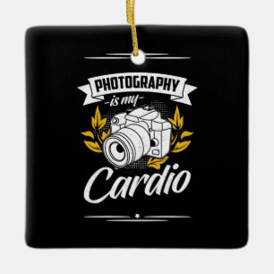 Photography Is My Cardio Ceramic Ornament