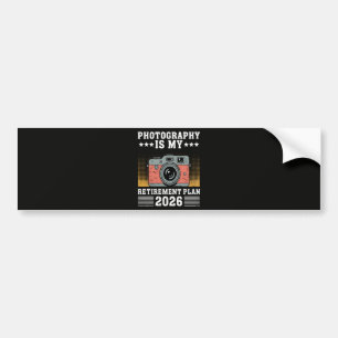 Photography Is My  Retirement Plan 2026 Bumper Sticker