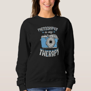 Photography Is My Therapy Hobby Photographer Love Sweatshirt