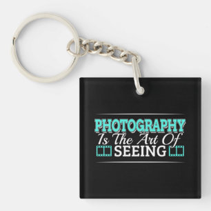 Photography is the Art of Seeing - Mindset Quote Keychain