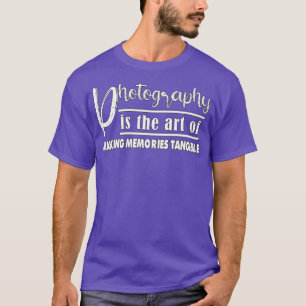 Photography Is The Of Making Memories T-Shirt