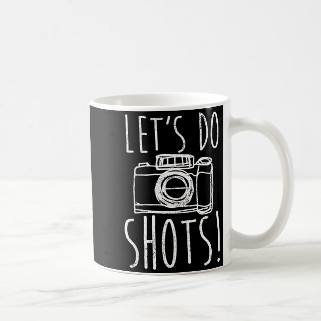 Photography Let's Do Shots Funny Camera Photograph Coffee Mug (Right)