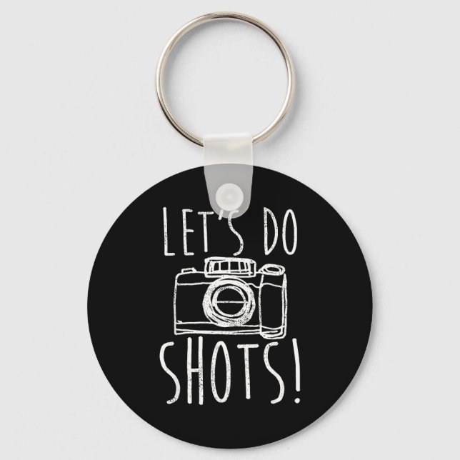 Photography Let's Do Shots Funny Camera Photograph Keychain (Front)