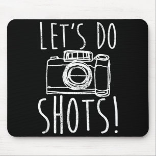 Photography Let's Do Shots Funny Camera Photograph Mouse Pad