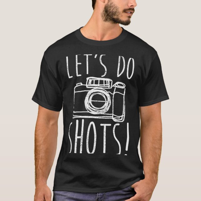 Photography Let's Do Shots Funny Camera Photograph T-Shirt (Front)