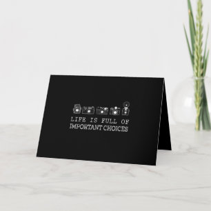 Photography Life Is Full Of Important Choices Card