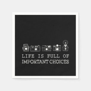 Photography Life Is Full Of Important Choices Napkin