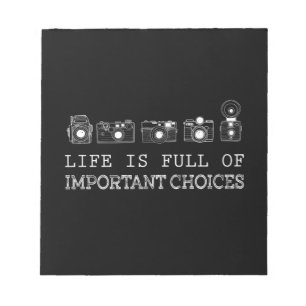 Photography Life Is Full Of Important Choices Notepad