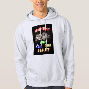 Photography More Real Than Reality Hoodie