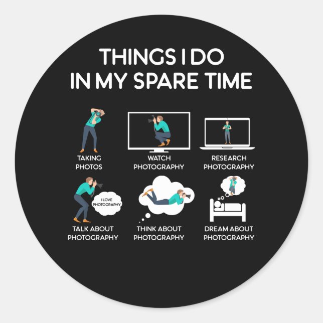 photography things i do in my spare time classic round sticker (Front)