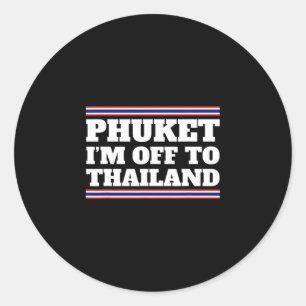 Phuket I'm Off To Thailand Travelling Vacation Gif Classic Round Sticker