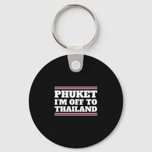 Phuket I'm Off To Thailand Travelling Vacation Gif Keychain