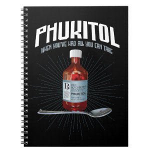 Phukitol - funny frustration medicine notebook