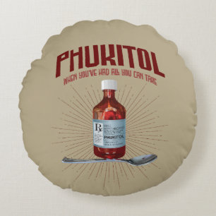 Phukitol - funny frustration medicine round pillow