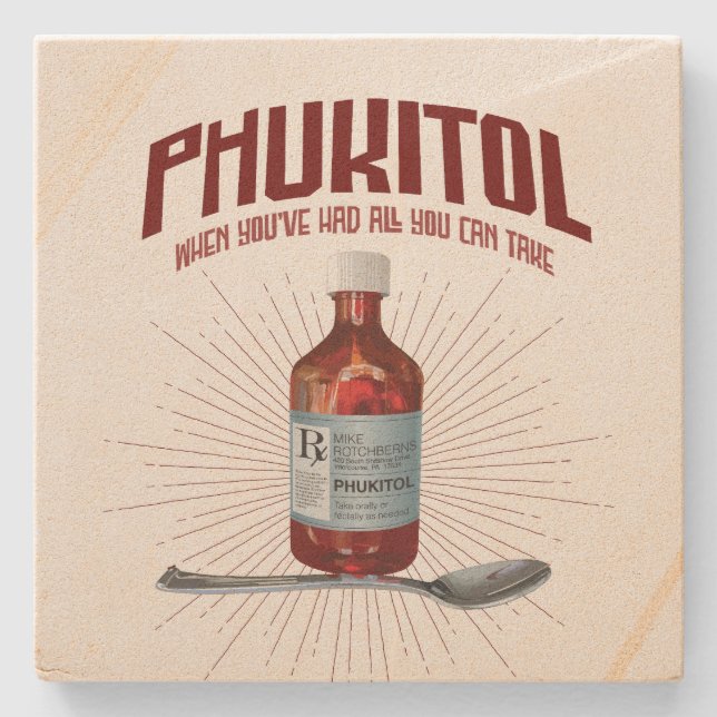 Phukitol - funny frustration medicine stone coaster (Front)