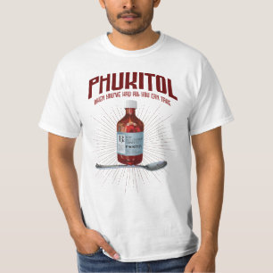 Phukitol - funny frustration medicine T-Shirt