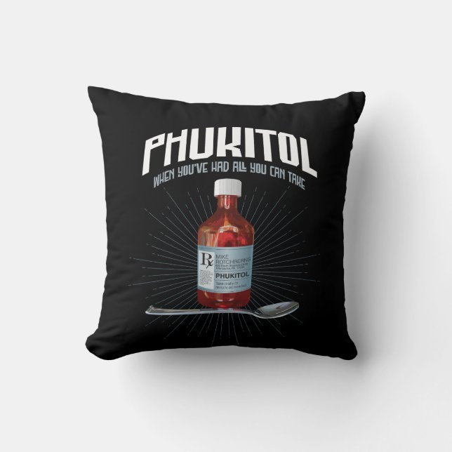 Phukitol - funny frustration medicine throw pillow (Front)