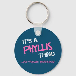 Phyllis thing you wouldn't understand T-Shirt Keychain