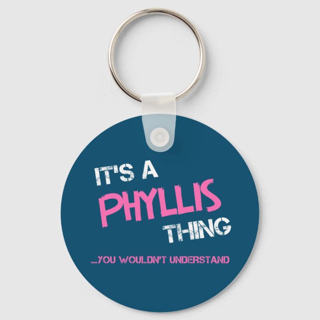 Phyllis thing you wouldn't understand T-Shirt Keychain (Front)