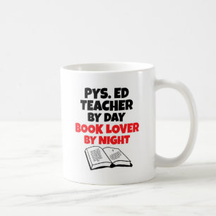 Phys Ed Teacher by Day Book Lover by Night Coffee Mug