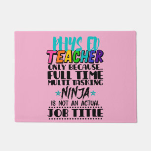 Phys Ed Teacher Only Because Full Time Multi Task Doormat