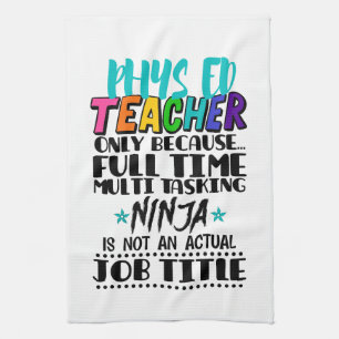 Phys Ed Teacher Only Because Full Time Multi Task Kitchen Towel