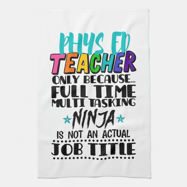 Phys Ed Teacher Only Because Full Time Multi Task Kitchen Towel (Vertical)