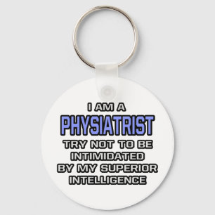 Physiatrist Joke ... Superior Intelligence Keychain