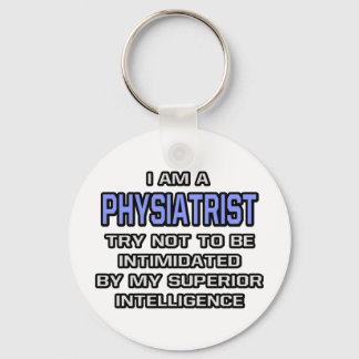 Physiatrist Joke ... Superior Intelligence Keychain