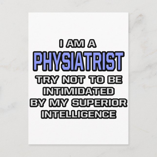Physiatrist Joke ... Superior Intelligence Postcard (Front)
