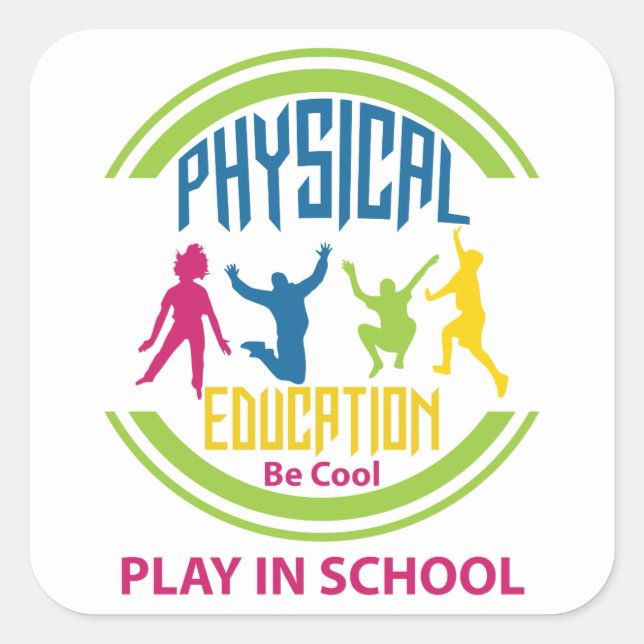 Physical Education...Be Cool, Play in School Square Sticker (Front)