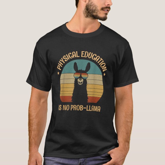 Physical Education Is No Prob llama Funny PE Teach T-Shirt (Front)