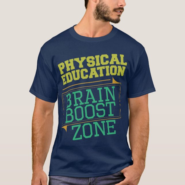 PHYSICAL EDUCATION TEACHER- Brain Boost Zone T-Shirt (Front)